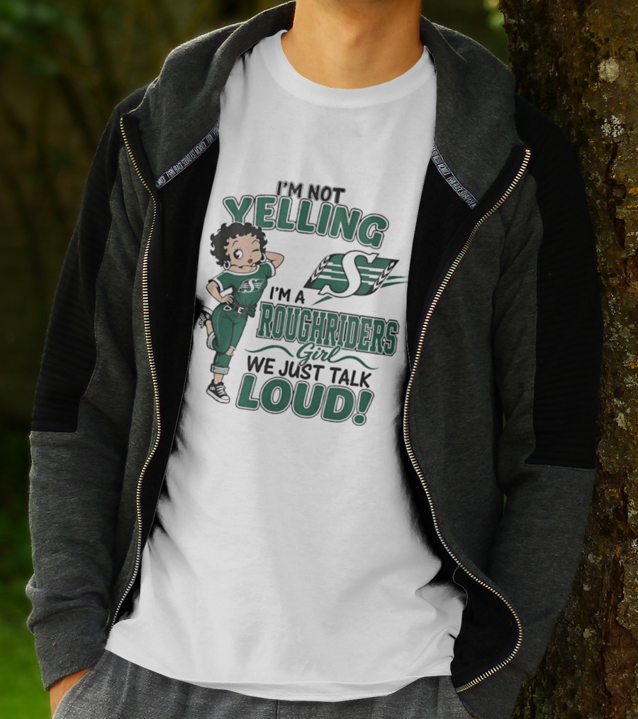 I'm Not Yelling I'm A Roughriders Girl We Just Talk Loud Loud T-Shirt
