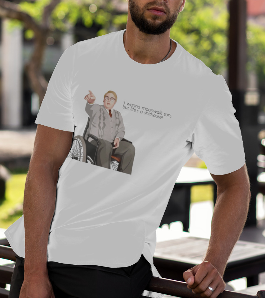 Max And Paddy I Wanna Moonwalk Son But Lifes A Shithouse Wheelchair Man T-Shirt