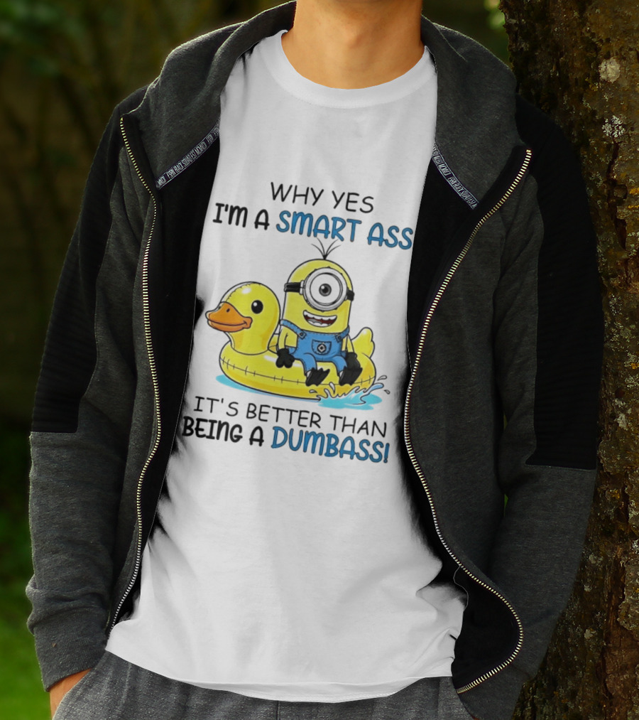 Minion Why Yes I'm A Smart Ass It's Better Than Being A Dumbass Rubber Duck T-Shirt