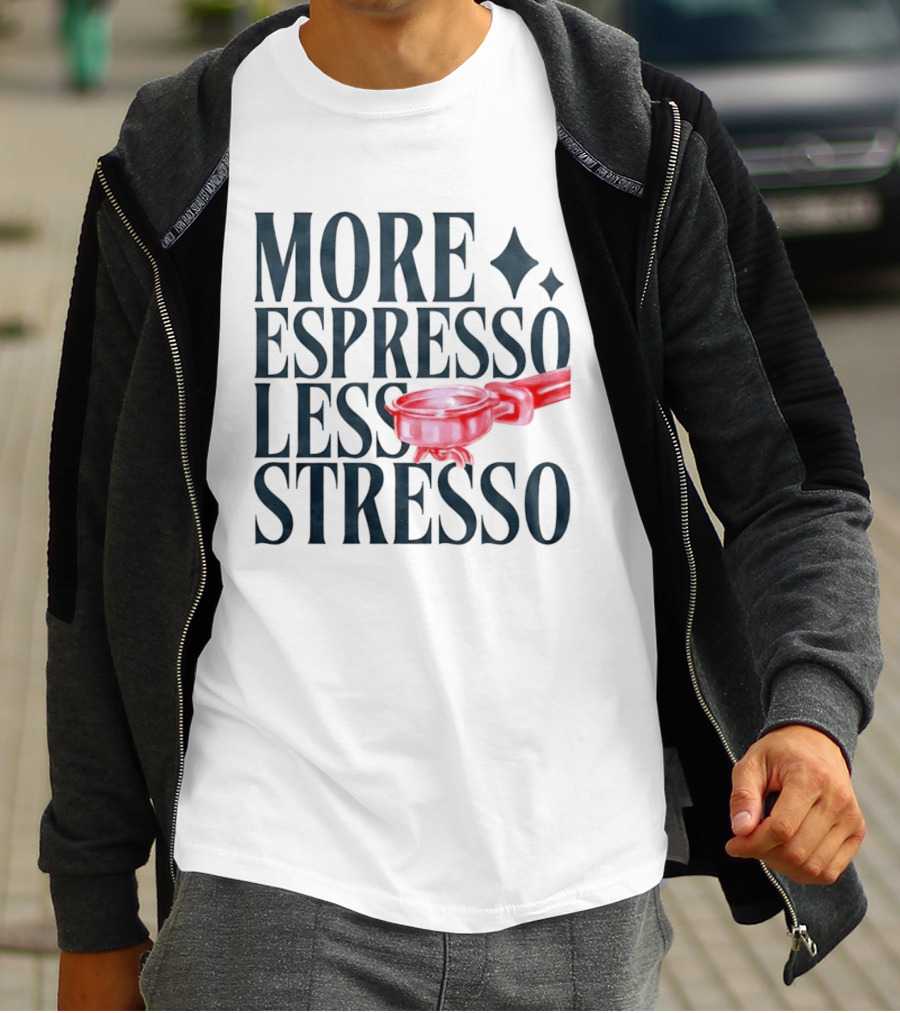 More Espresso Less Stresso Coffee Portafilter Fun T-Shirt