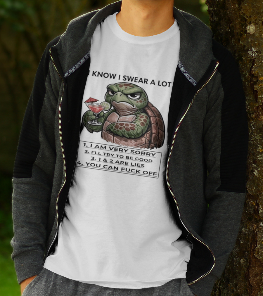 Turtle I Know I Swear A Lot I Am Very Sorry I'll Try To Be Good LIE T-Shirt