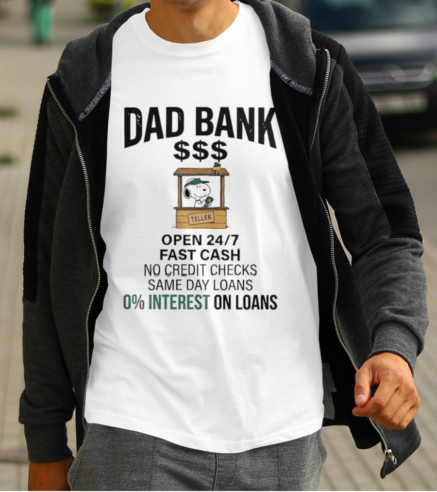 Dad Bank Open 24/7 Fast Cash Same Day Loans No Credit Checks 0% Interest Snoopy Teller T-Shirt