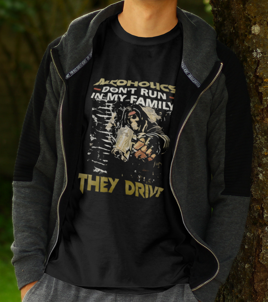 Alcoholics Don't Run In My Family They Drive Skeleton Gun Humor T-Shirt