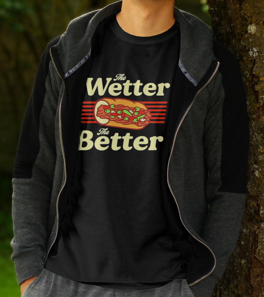 The Wetter The Better Italian Beef Sandwich T-Shirt
