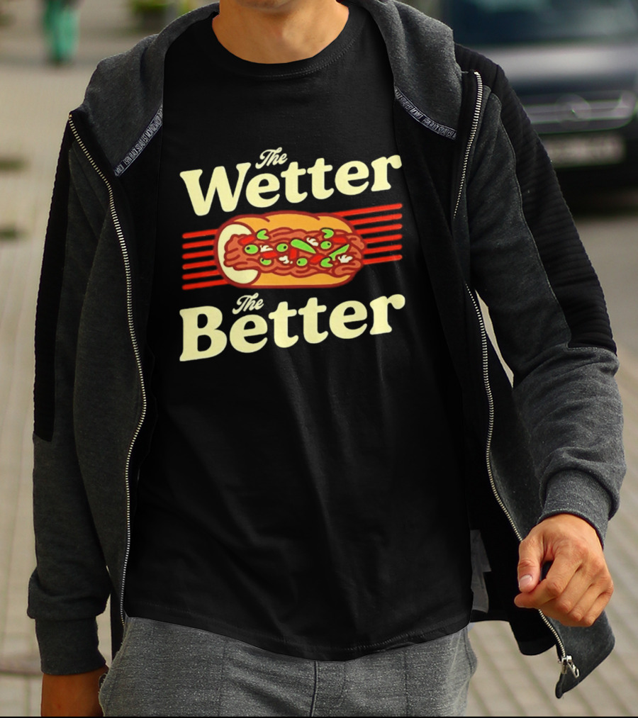 The Wetter The Better Italian Beef Sandwich T-Shirt