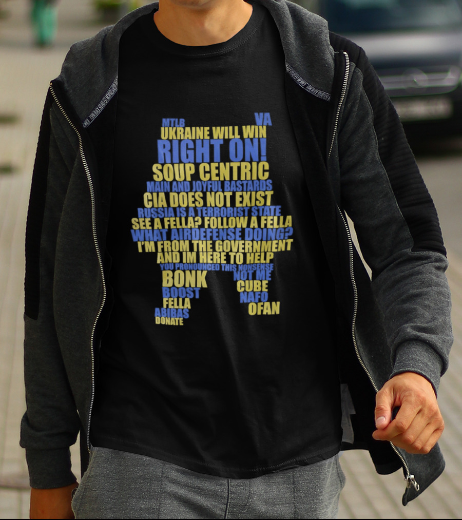 Ukraine NAFO Fella Memes Right On Soup Centric CIA Does Not Exist T-Shirt