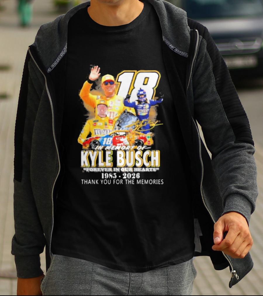 In Memory Of Kyle Busch Forever In Our Hearts Thank You For The Memories 1985 2026 NASCAR Racing Legend T-Shirt