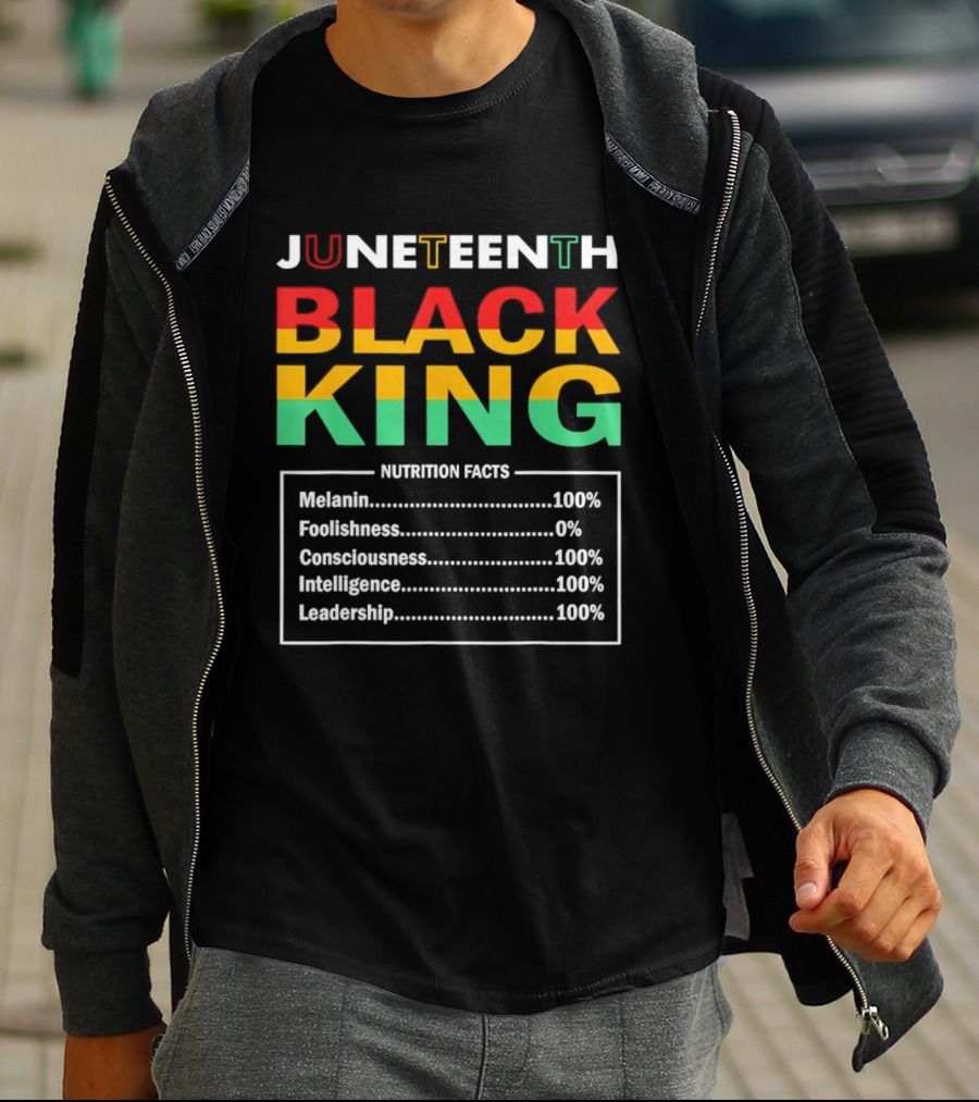 Juneteenth Black King Nutrition Facts Melanin Consciousness Intelligence Leadership T-Shirt