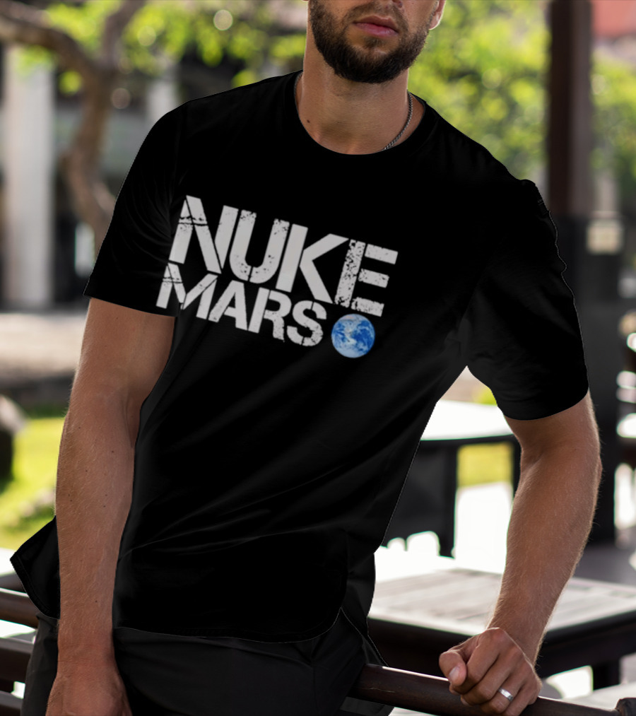 Nuke Mars Earth T-Shirt