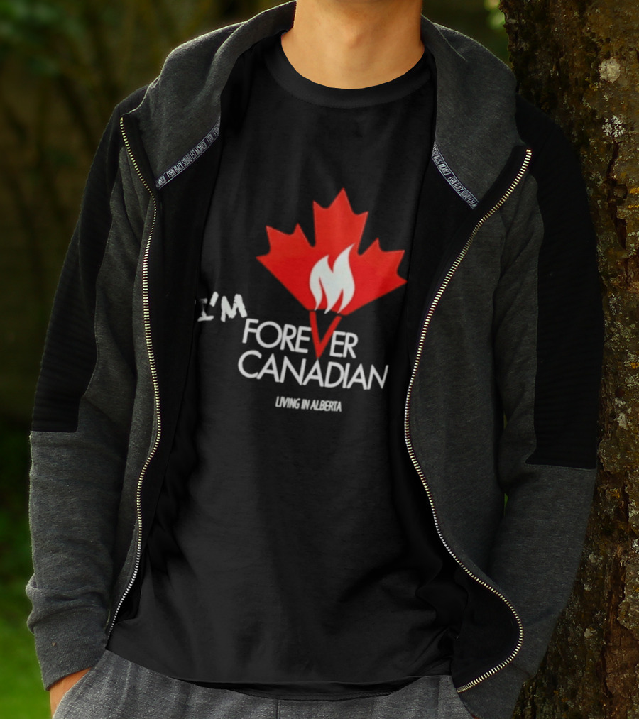 I'm Forever Canadian Living In Alberta Maple Leaf Flame T-Shirt