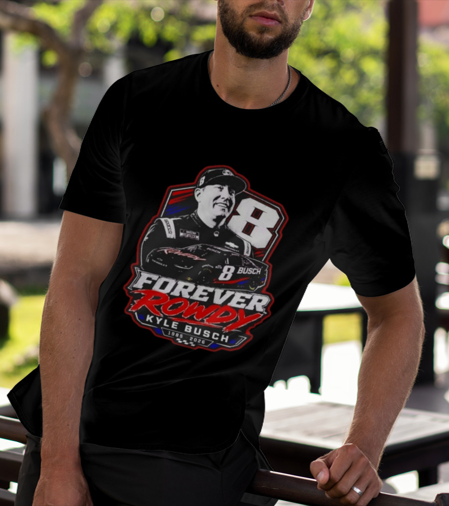 Kyle Busch Forever Rowdy 8 NASCAR Racing Driver 1985 2026 T-Shirt