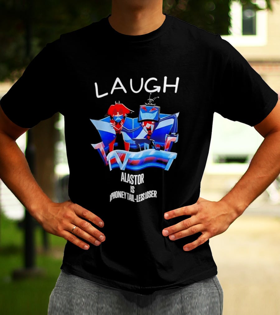 Laugh Vox And Alastor Hazbin Hotel Alastor Is Phoney Tail Less Loser T-Shirt