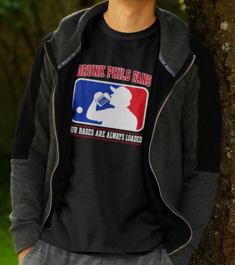 Drunk Phils Fans Our Bases Are Always Loaded MLB T-Shirt