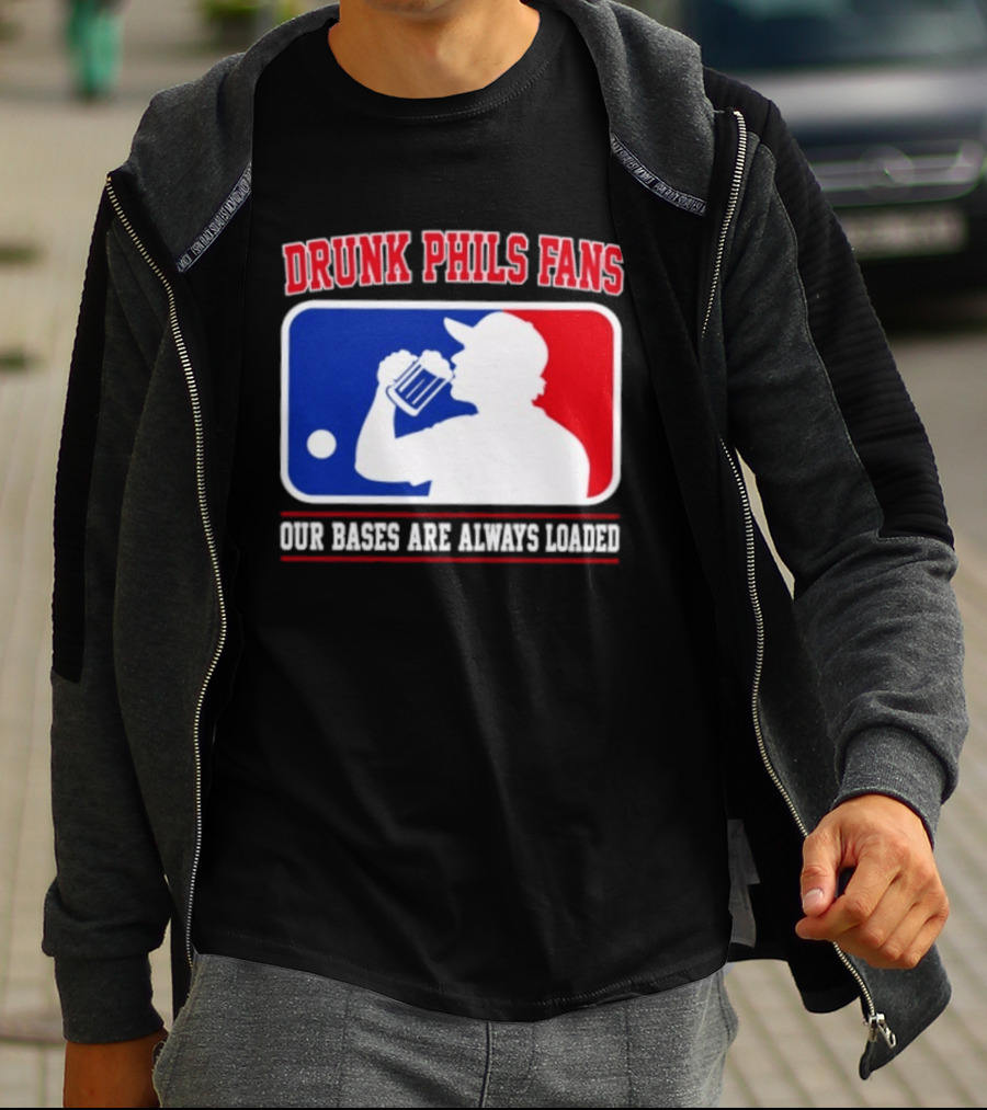 Drunk Phils Fans Our Bases Are Always Loaded MLB T-Shirt