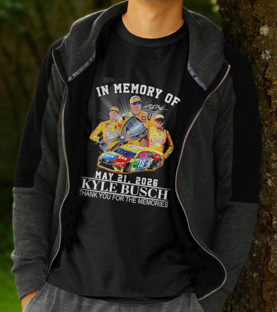 In Memory Of Kyle Busch May 21 2026 Thank You For The Memories M&M Racing Car T-Shirt