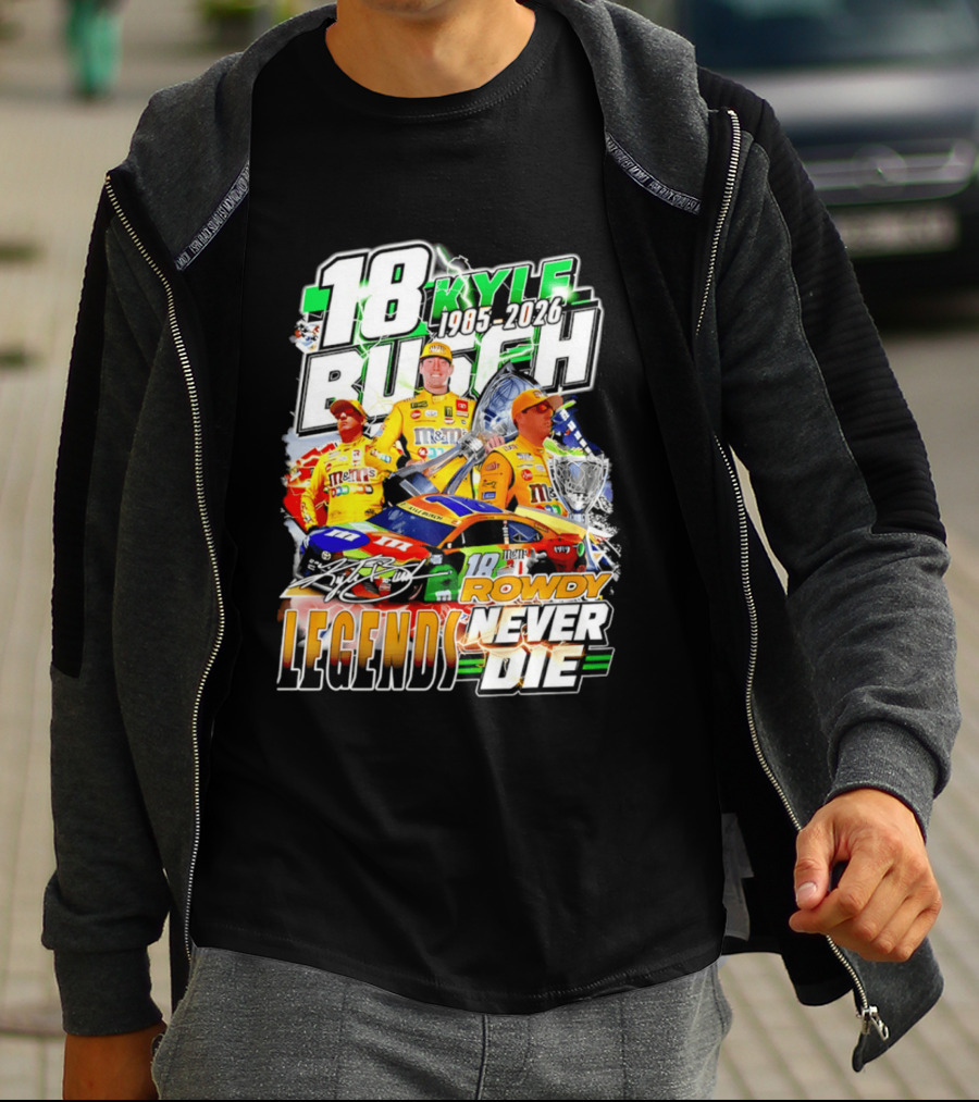 Kyle Busch Rowdy Legends Never Die 18 M&M's Racing 1985 2026 T-Shirt