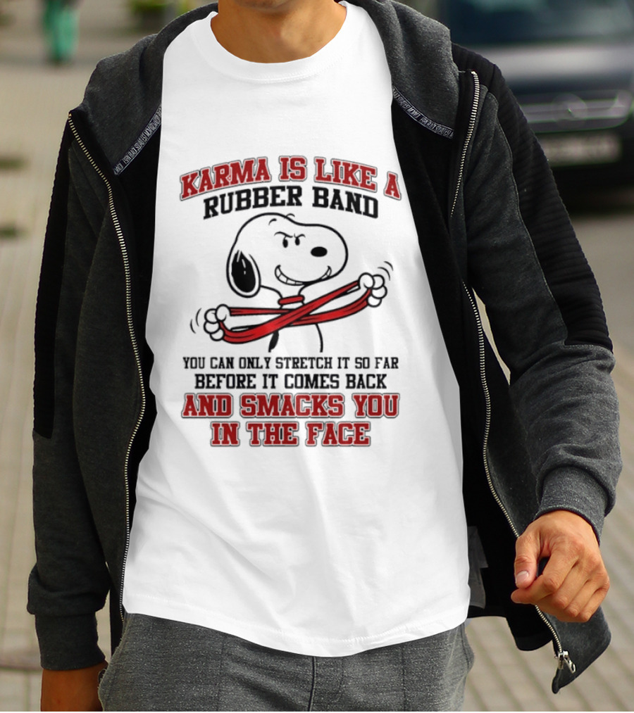 Karma Is Like A Rubber Band Smacks You Snoopy Face T-Shirt