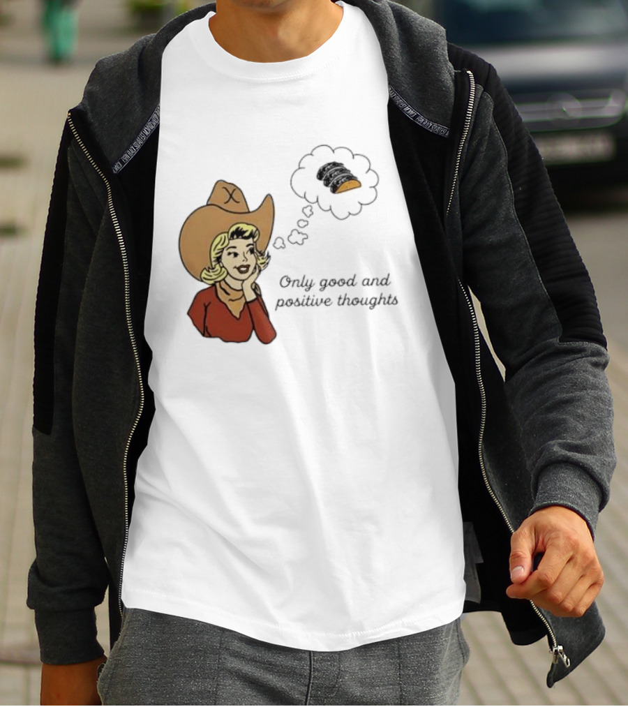 Only Good And Positive Thoughts Cowgirl Tacos Dreaming T-Shirt