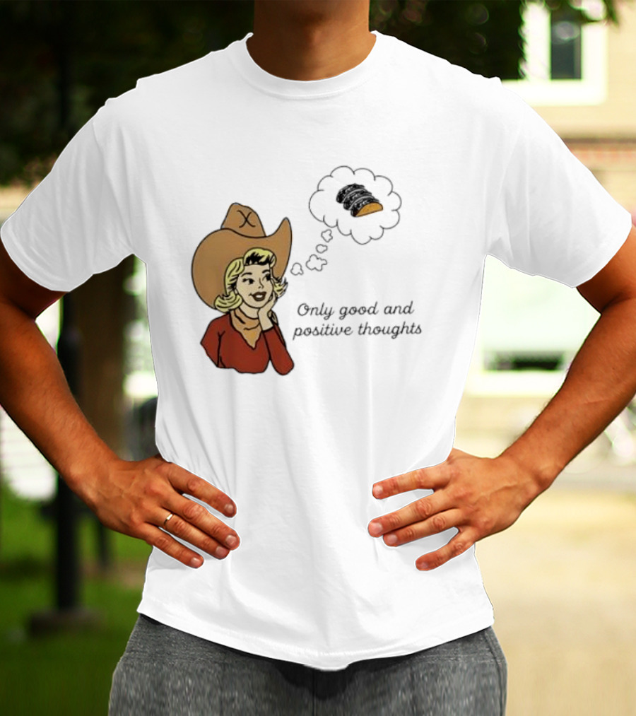 Only Good And Positive Thoughts Cowgirl Tacos Dreaming T-Shirt