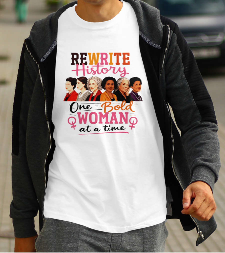 Rewrite History One Bold Woman At A Time T-Shirt