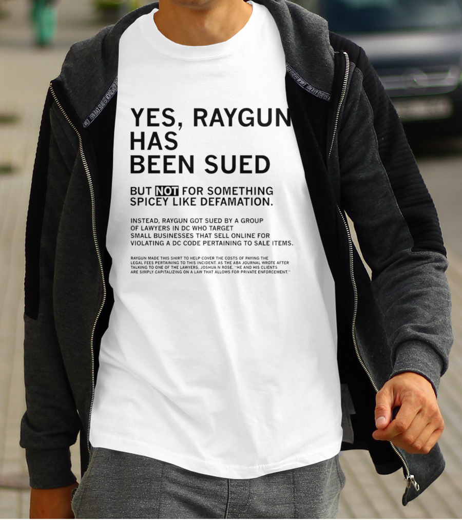 Yes Raygun Has Been Sued Not For Something Spicey Like Defamation Violating DC Code Sale Items T-Shirt