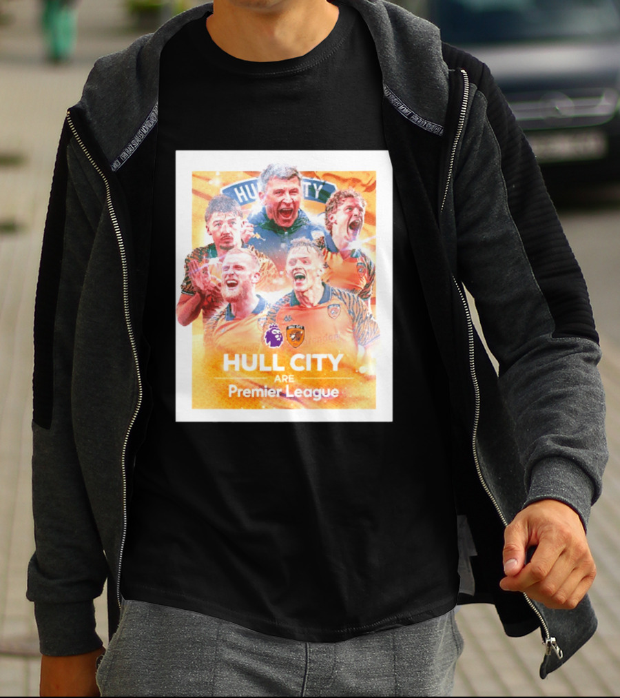 Hull City Are Premier League Football Celebration T-Shirt