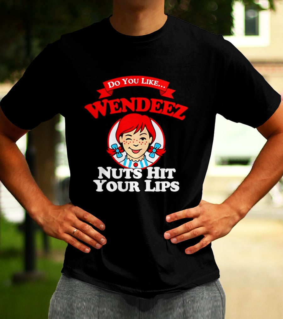 Do You Like Wendeez Nuts Hit Your Lips Retro Humor T-Shirt