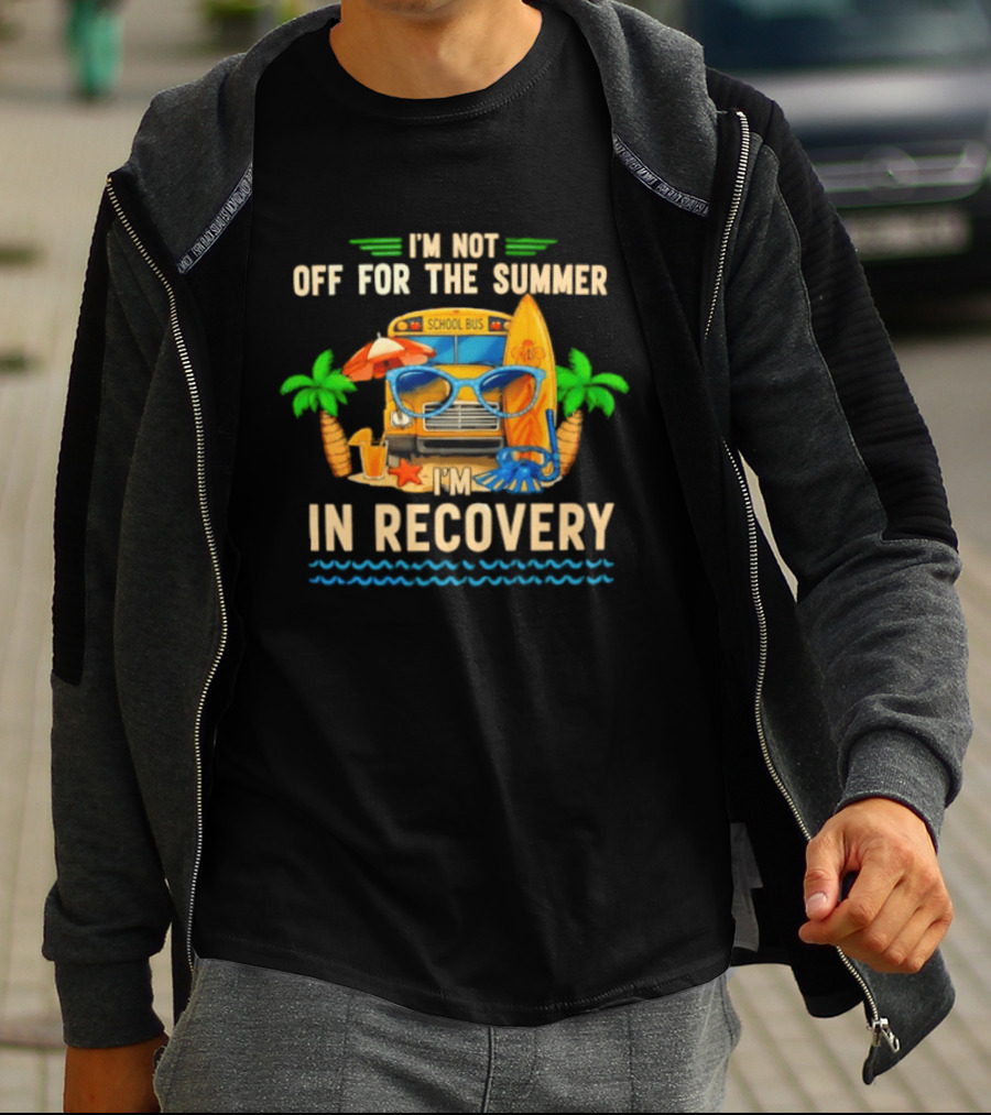 I'm Not Off For The Summer School Bus In Recovery Sunglasses Surfboard Palm Trees T-Shirt