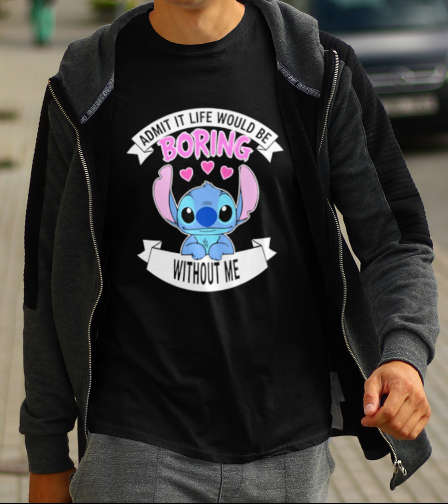 Stitch Admit It Life Would Be Boring Without Me Hearts T-Shirt