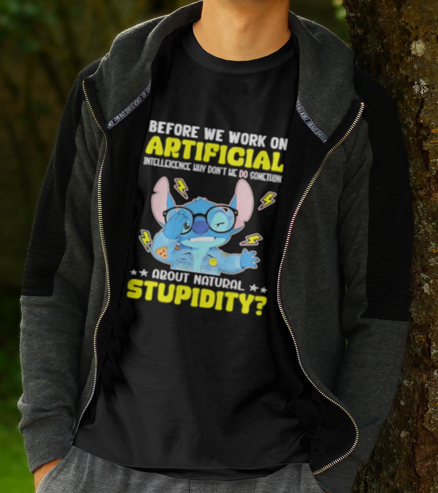 Before We Work On Artificial Intelligence Why Don't We Do Something About Natural Stupidity Stitch T-Shirt