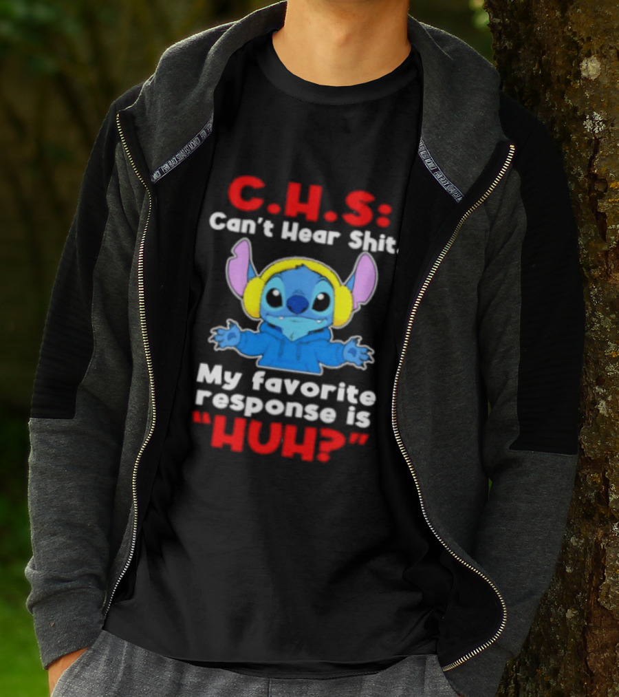 C.H.S Can't Hear Shit Stitch My Favorite Response Is Huh T-Shirt