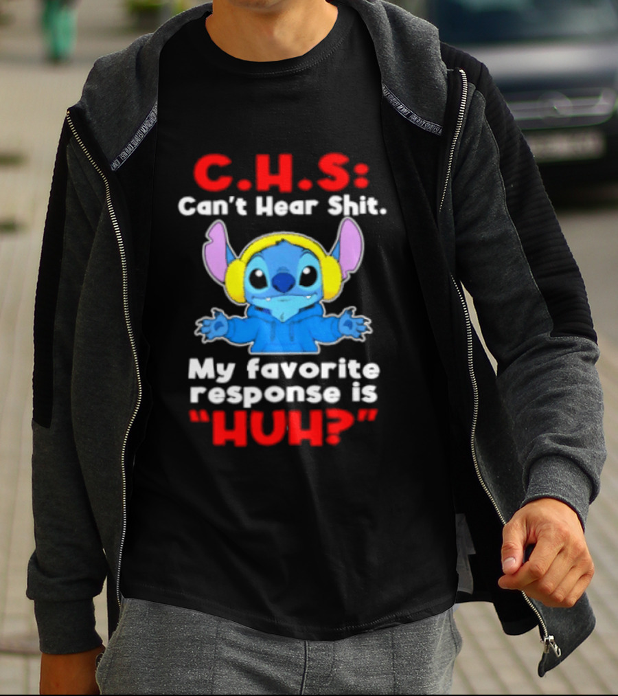 C.H.S Can't Hear Shit Stitch My Favorite Response Is Huh T-Shirt