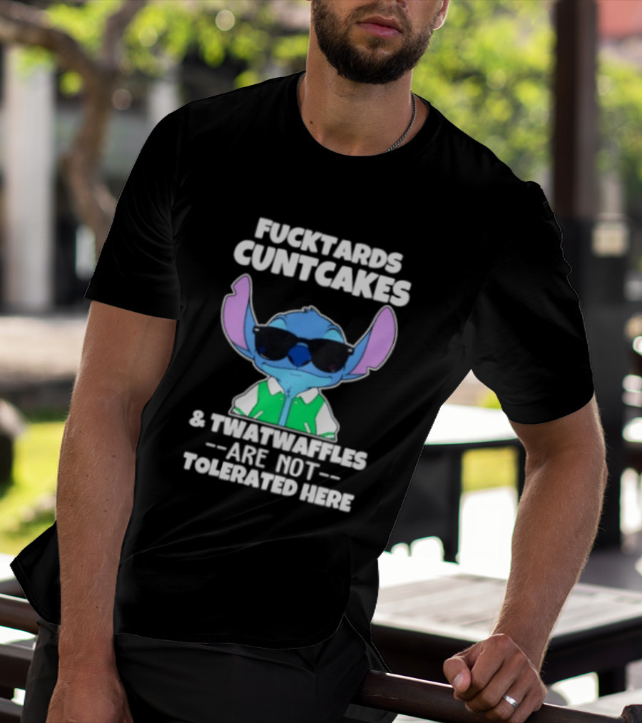 Stitch Fucktards Cuntcakes Twatwaffles Not Tolerated Here T-Shirt
