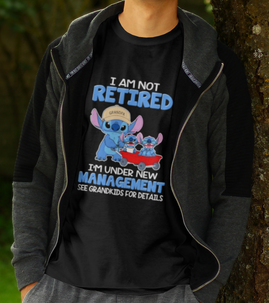 I Am Not Retired I'm Under New Management See Grandkids For Details Stitch Characters With Wagon T-Shirt
