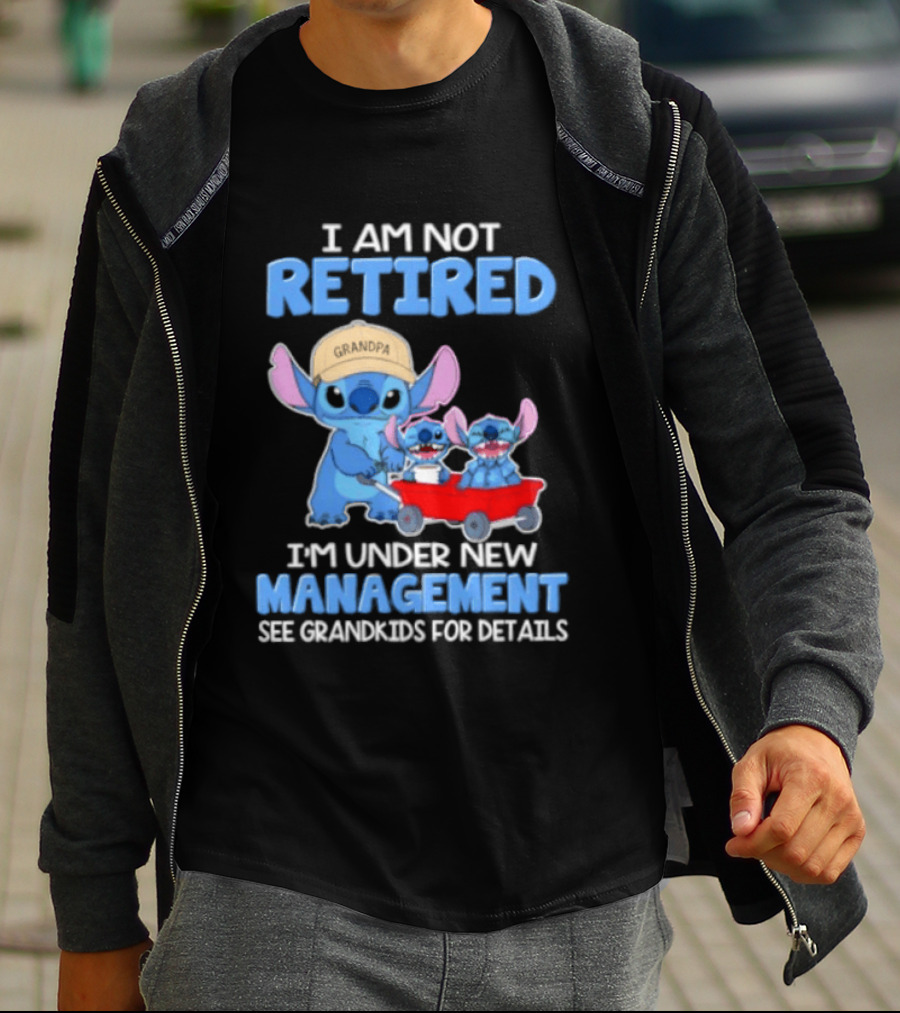I Am Not Retired I'm Under New Management See Grandkids For Details Stitch Characters With Wagon T-Shirt
