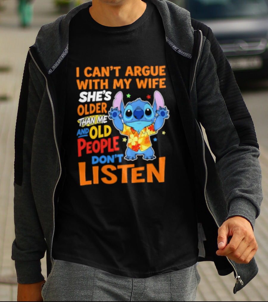 Stitch I Can't Argue With My Wife She's Older Than Me And Old People Don't Listen T-Shirt