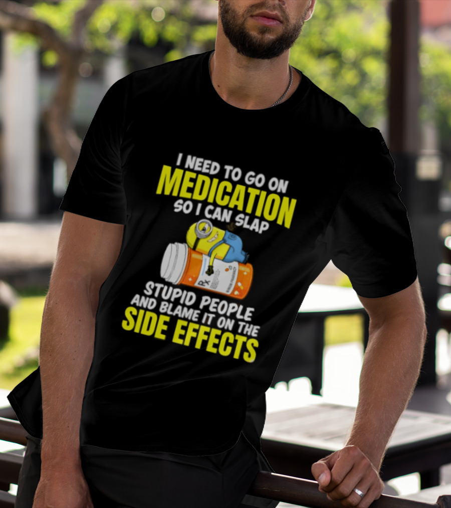 Minion Medication Humor Slap Stupid People Side Effects T-Shirt