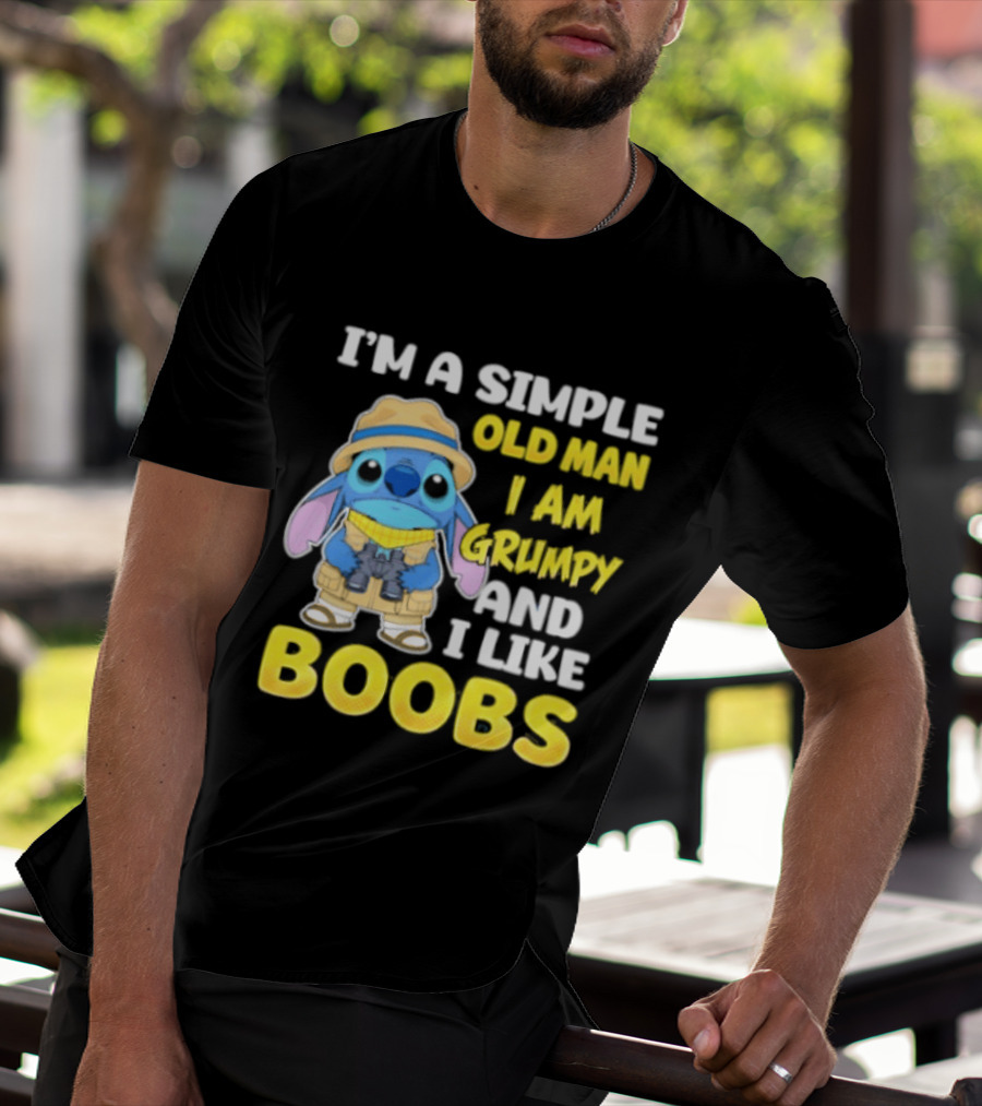 I'm A Simple Old Man I Am Grumpy And I Like Boobs Stitch T-Shirt