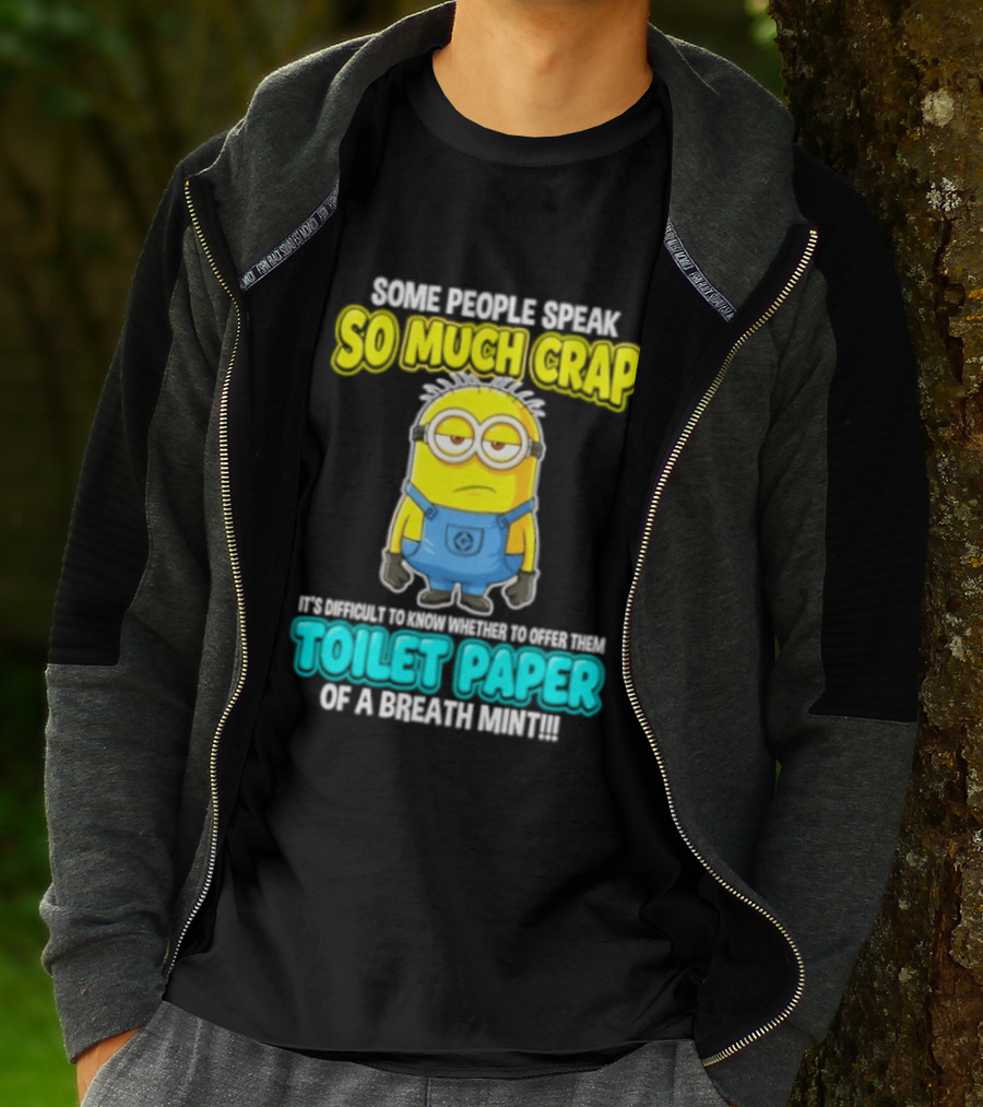 Minion Some People Speak So Much Crap Offer Them Toilet Paper T-Shirt