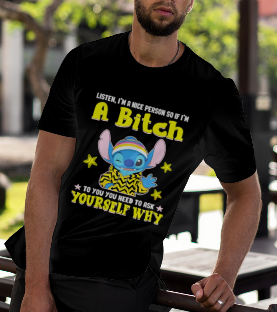 Listen I'm A Nice Person So If I'm A Bitch To You Ask Yourself Why Stitch Winking Rainbow T-Shirt