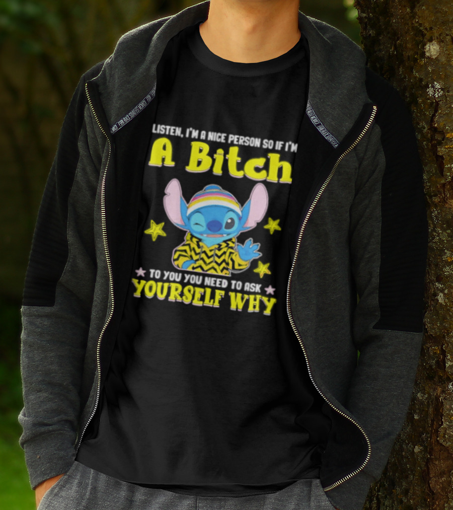 Listen I'm A Nice Person So If I'm A Bitch To You Ask Yourself Why Stitch Winking Rainbow T-Shirt