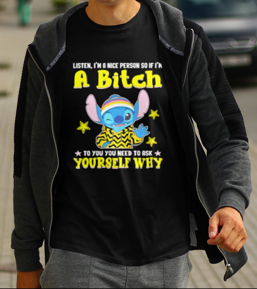 Listen I'm A Nice Person So If I'm A Bitch To You Ask Yourself Why Stitch Winking Rainbow T-Shirt