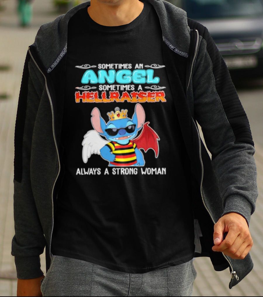 Stitch Sometimes An Angel Sometimes A Hellraiser Always A Strong Woman T-Shirt