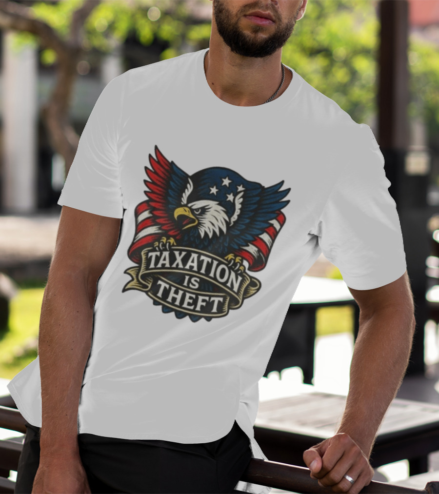 American Eagle Taxation Is Theft Rebellion Protest T-Shirt
