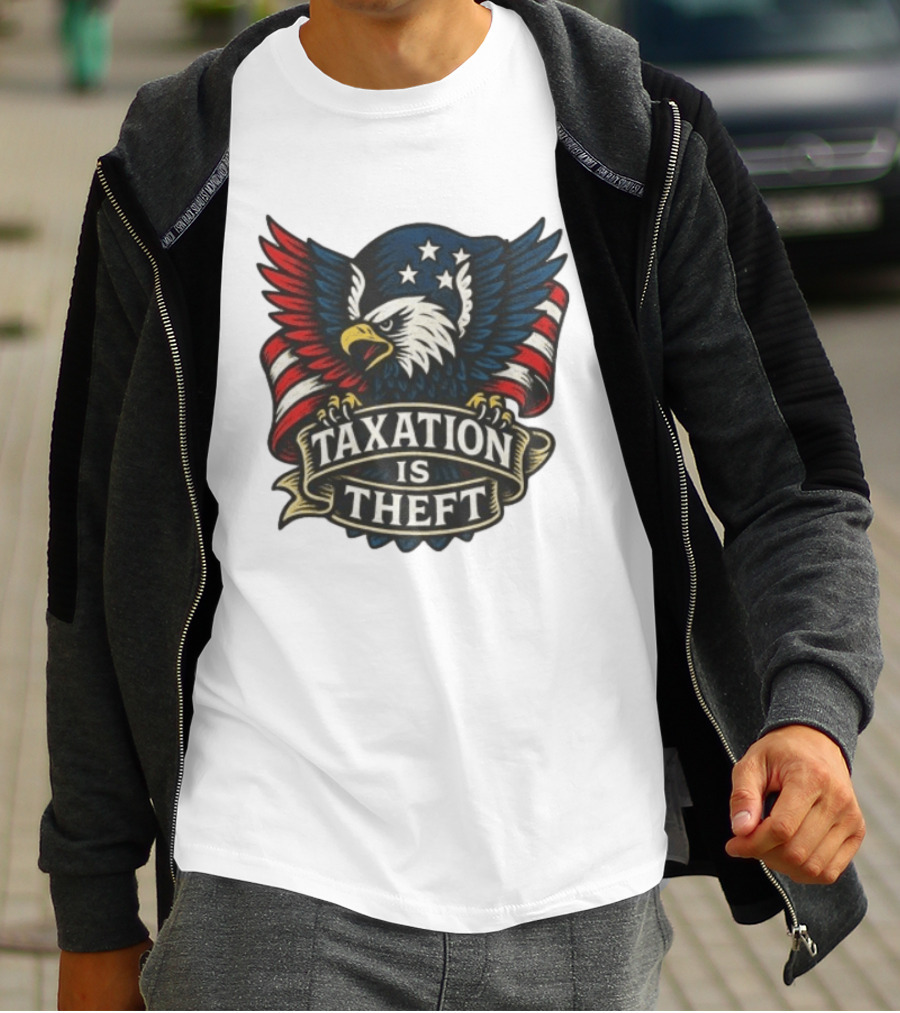 American Eagle Taxation Is Theft Rebellion Protest T-Shirt