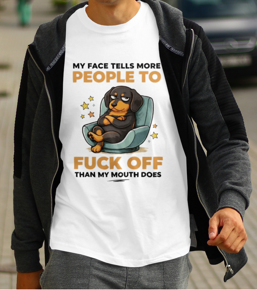 My Face Tells More People To Fuck Off Than My Mouth Does Dog Reclined Stars T-Shirt
