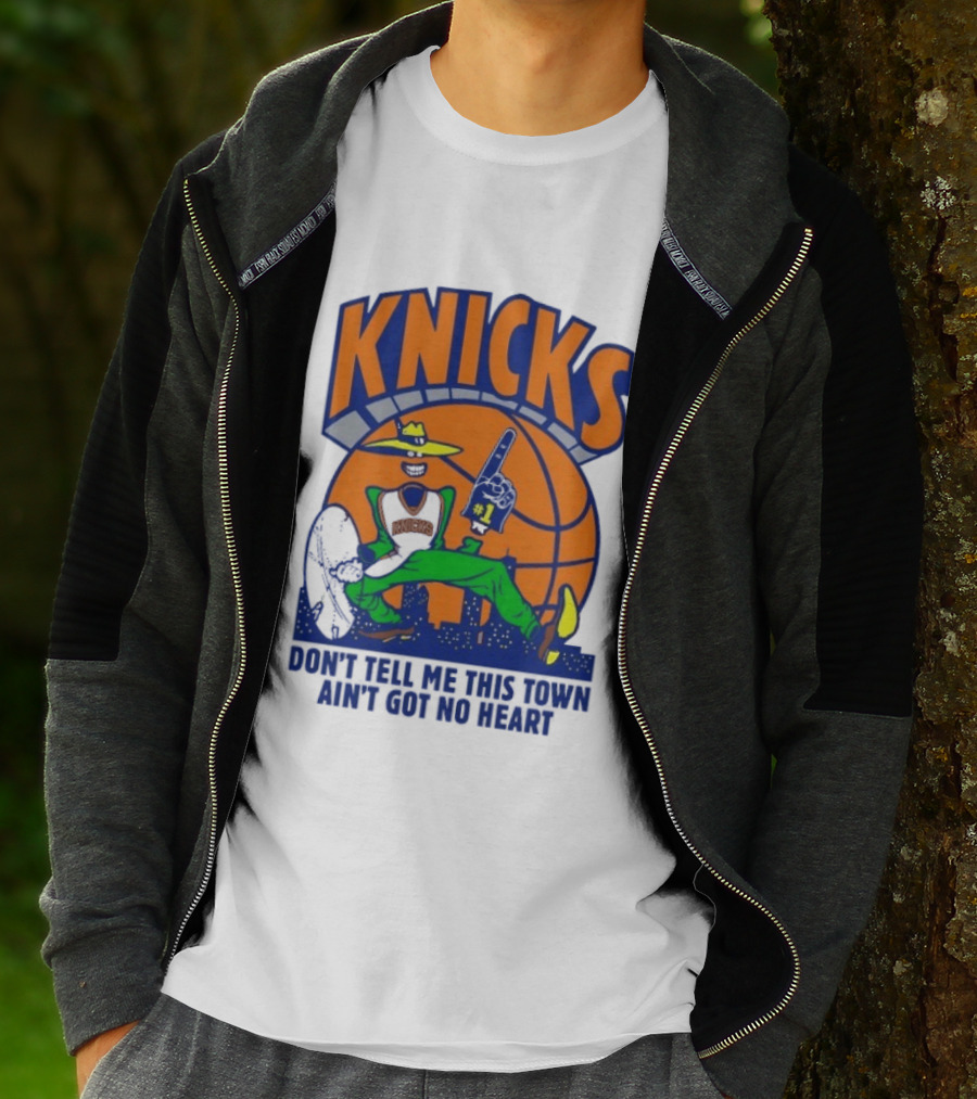 Knicks Basketball New York Don't Tell Me This Town Ain't Got No Heart T-Shirt