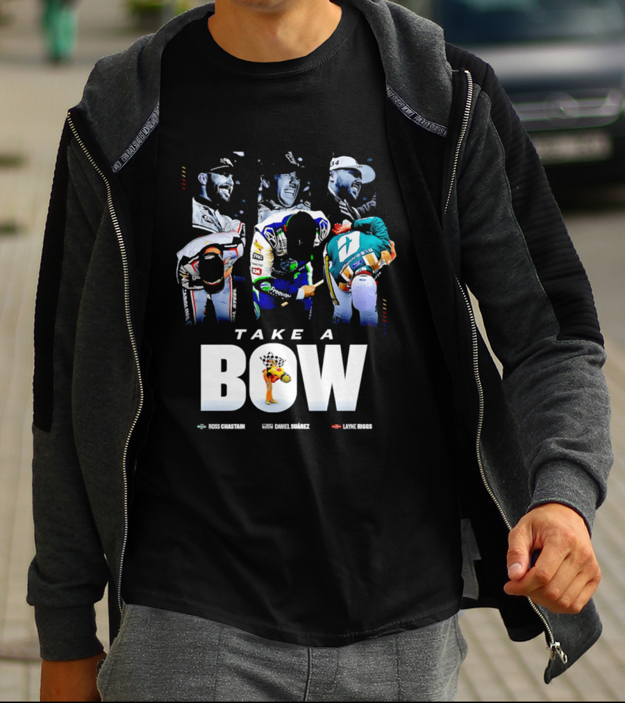 Take A Bow Ross Chastain Daniel Suarez Layne Riggs Nascar T-Shirt