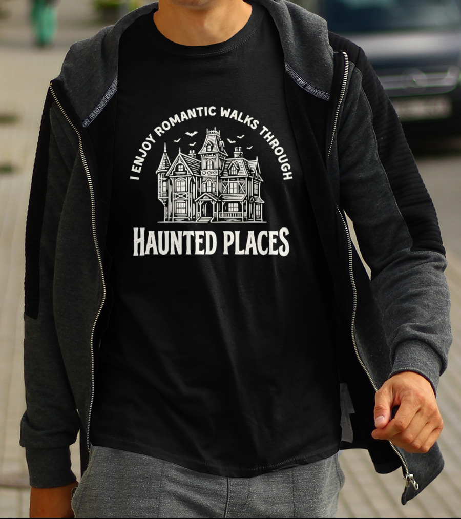 I Enjoy Romantic Walks Through Haunted Places Ghostly Mansion T-Shirt