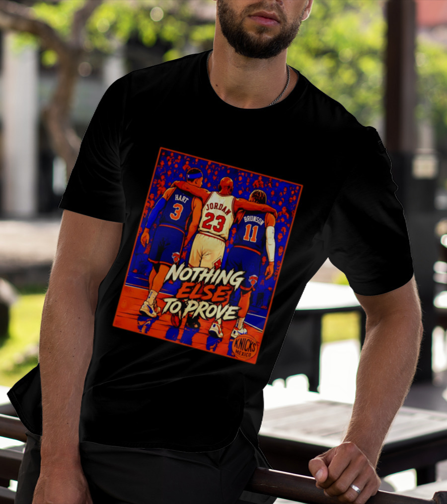NY Knicks Hart Jordan Brunson Nothing Else To Prove T-Shirt